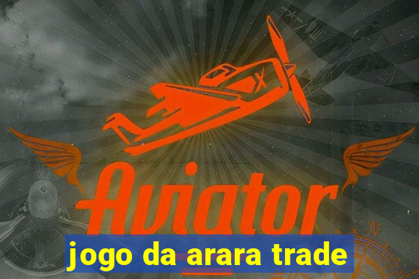 jogo da arara trade